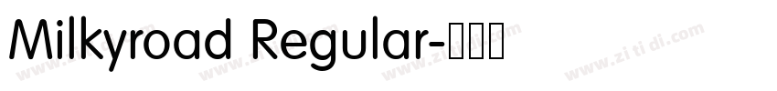 Milkyroad Regular字体转换 Milkyroad Regular字体转换